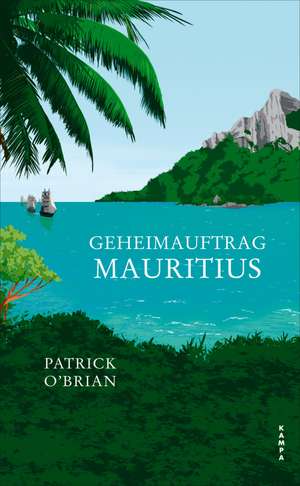 Geheimauftrag Mauritius de Patrick O'Brian