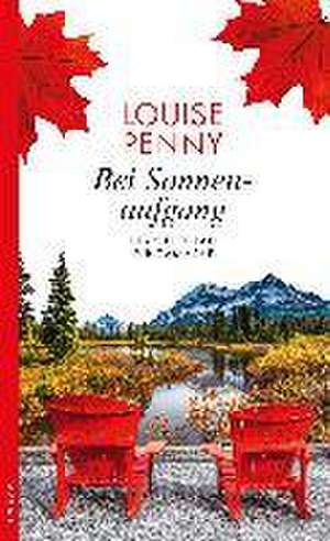 Bei Sonnenaufgang de Louise Penny