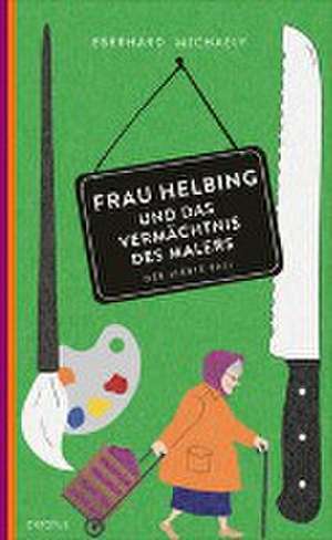 Frau Helbing und das Vermächtnis des Malers de Eberhard Michaely