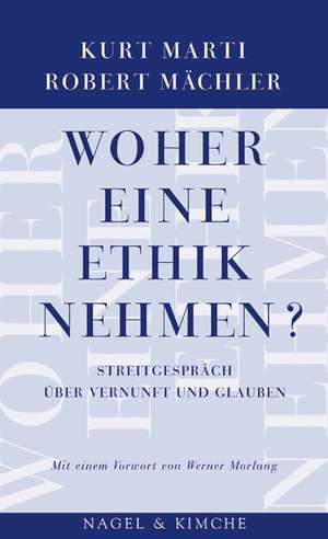 Woher eine Ethik nehmen? de Kurt Marti