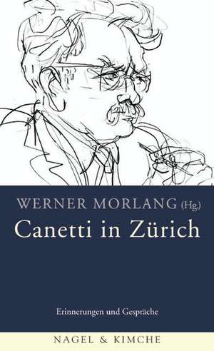 Canetti in Zürich de Werner Morlang