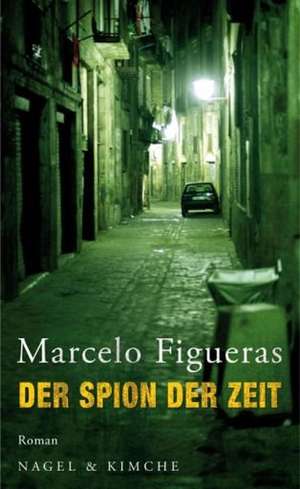 Der Spion der Zeit de Marcelo Figueras