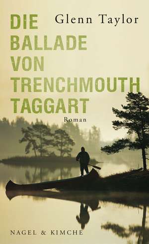 Die Ballade von Trenchmouth Taggart de Glenn Taylor