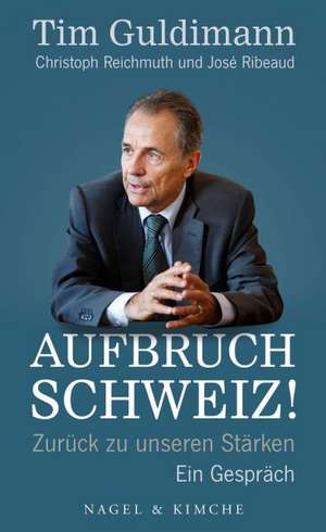 Aufbruch Schweiz! de Tim Guldimann