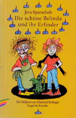 Die schöne Belinda und ihr Erfinder. ( Ab 8 J.) de Manfred Bofinger