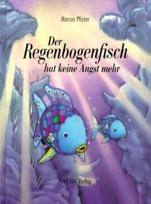 Der Regenbogenfisch hat keine Angst mehr. SuperBuch de Marcus Pfister