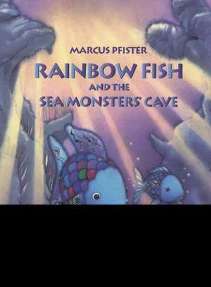 Rainbow Fish and the Sea Monsters' Cave de Marcus Pfister