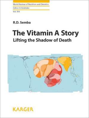 The Vitamin a Story: Lifting the Shadow of Death de R. D. Semba