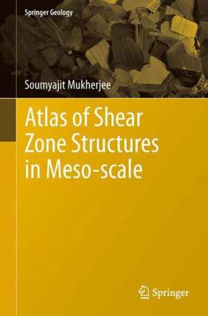 Atlas of Shear Zone Structures in Meso-scale de Soumyajit Mukherjee