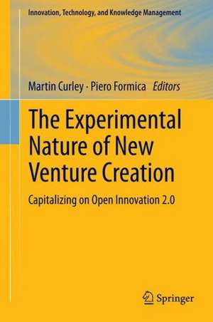 The Experimental Nature of New Venture Creation: Capitalizing on Open Innovation 2.0 de Martin Curley