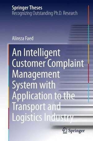 An Intelligent Customer Complaint Management System with Application to the Transport and Logistics Industry de Alireza Faed