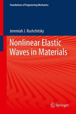 Nonlinear Elastic Waves in Materials de Jeremiah J. Rushchitsky