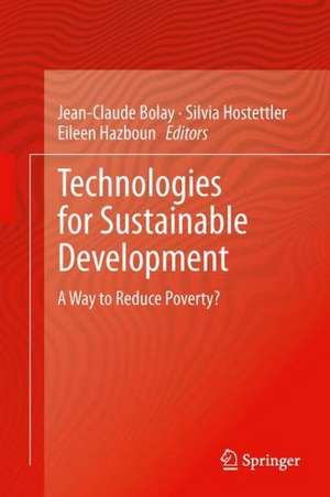 Technologies for Sustainable Development: A Way to Reduce Poverty? de Jean-Claude Bolay