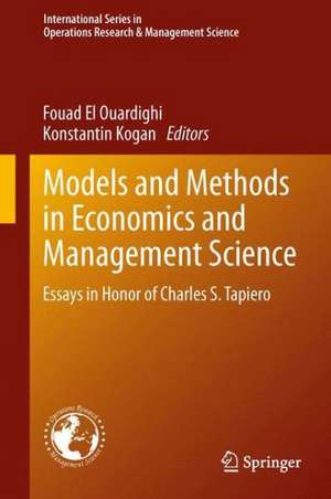 Models and Methods in Economics and Management Science: Essays in Honor of Charles S. Tapiero de Fouad El Ouardighi