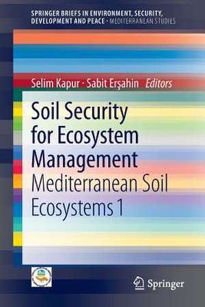 Soil Security for Ecosystem Management: Mediterranean Soil Ecosystems 1 de Selim Kapur