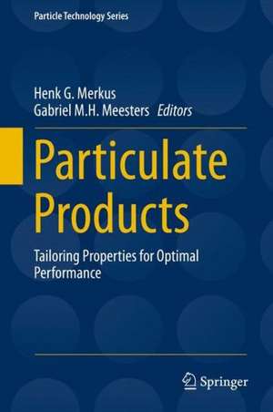 Particulate Products: Tailoring Properties for Optimal Performance de Henk G. Merkus