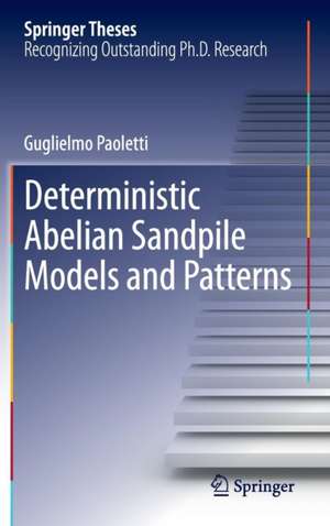 Deterministic Abelian Sandpile Models and Patterns de Guglielmo Paoletti