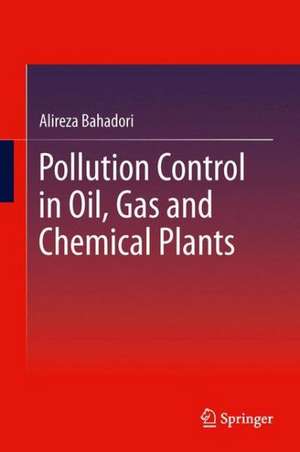 Pollution Control in Oil, Gas and Chemical Plants de Alireza Bahadori