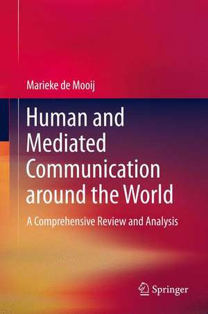 Human and Mediated Communication around the World: A Comprehensive Review and Analysis de Marieke de Mooij