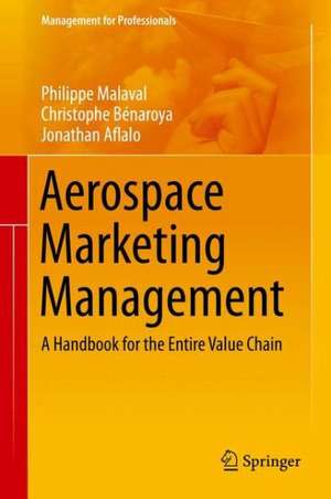 Aerospace Marketing Management: A Handbook for the Entire Value Chain de Philippe Malaval