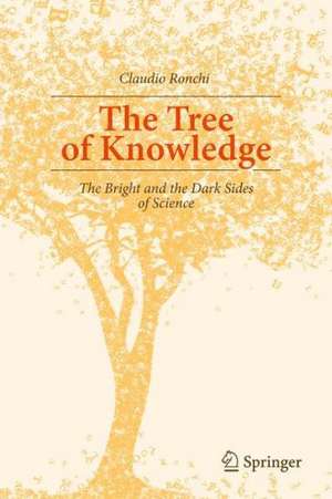 The Tree of Knowledge: The Bright and the Dark Sides of Science de Claudio Ronchi