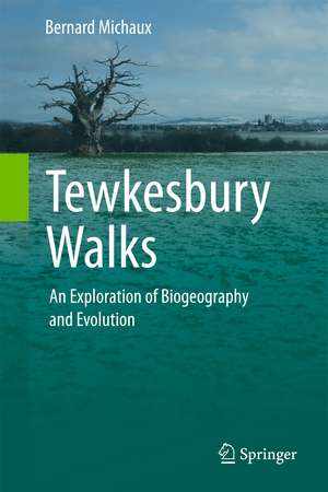 Tewkesbury Walks: An Exploration of Biogeography and Evolution de Bernard Michaux