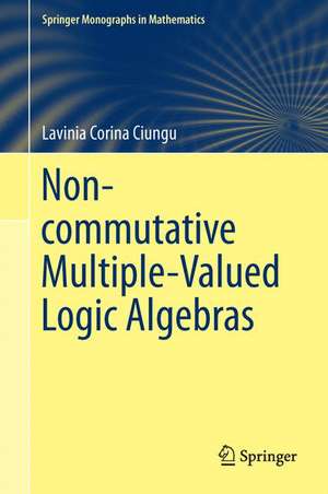 Non-commutative Multiple-Valued Logic Algebras de Lavinia Corina Ciungu