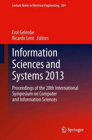 Information Sciences and Systems 2013: Proceedings of the 28th International Symposium on Computer and Information Sciences de Erol Gelenbe