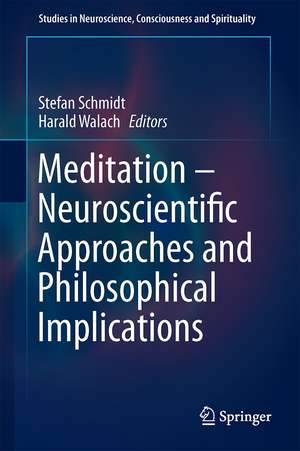 Meditation – Neuroscientific Approaches and Philosophical Implications de Stefan Schmidt