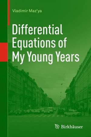 Differential Equations of My Young Years de Vladimir Maz'ya