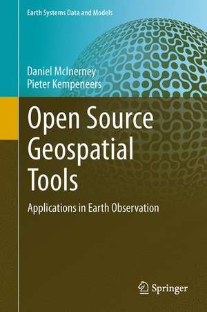 Open Source Geospatial Tools: Applications in Earth Observation de Daniel McInerney