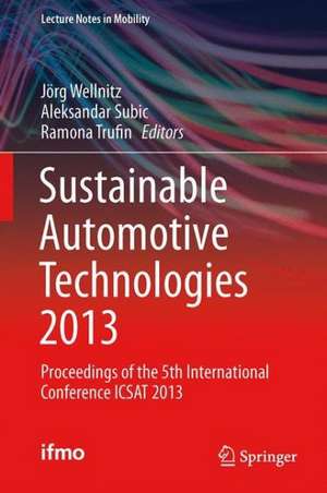 Sustainable Automotive Technologies 2013: Proceedings of the 5th International Conference ICSAT 2013 de Jörg Wellnitz