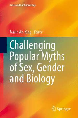 Challenging Popular Myths of Sex, Gender and Biology de Malin Ah-King