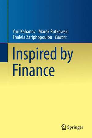 Inspired by Finance: The Musiela Festschrift de Yuri Kabanov