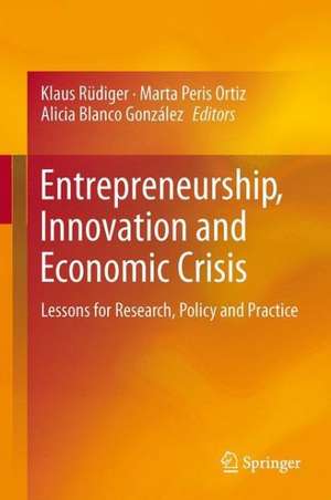 Entrepreneurship, Innovation and Economic Crisis: Lessons for Research, Policy and Practice de Klaus Rüdiger