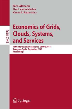 Economics of Grids, Clouds, Systems, and Services: 10th International Conference, GECON 2013, Zaragoza, Spain, September 18-20, 2013, Proceedings de Jörn Altmann