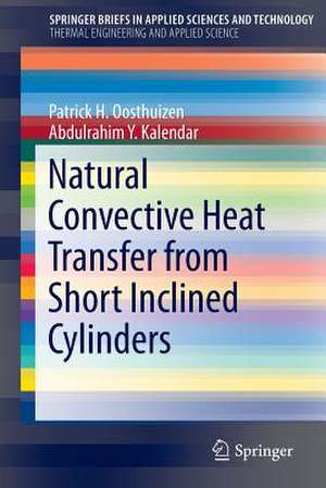 Natural Convective Heat Transfer from Short Inclined Cylinders de Patrick H. Oosthuizen