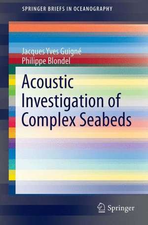 Acoustic Investigation of Complex Seabeds de Jacques Yves Guigné