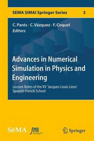 Advances in Numerical Simulation in Physics and Engineering: Lecture Notes of the XV 'Jacques-Louis Lions' Spanish-French School de Carlos Parés