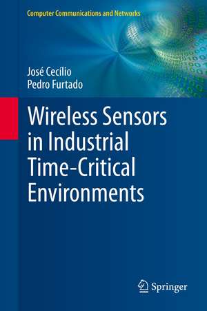 Wireless Sensors in Industrial Time-Critical Environments de José Cecílio