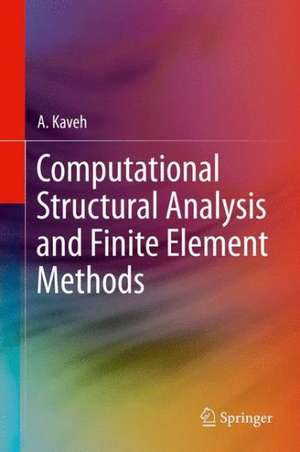 Computational Structural Analysis and Finite Element Methods de A. Kaveh