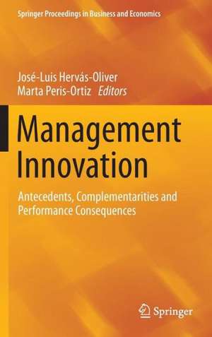 Management Innovation: Antecedents, Complementarities and Performance Consequences de José-Luis Hervás-Oliver