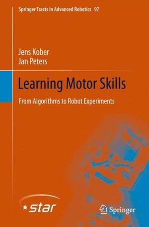 Learning Motor Skills: From Algorithms to Robot Experiments de Jens Kober