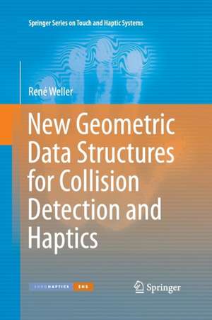 New Geometric Data Structures for Collision Detection and Haptics de René Weller