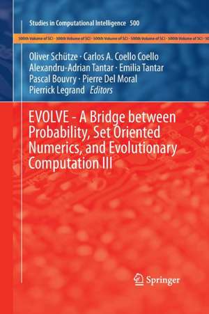 EVOLVE - A Bridge between Probability, Set Oriented Numerics, and Evolutionary Computation III de Oliver Schuetze