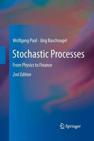 Stochastic Processes: From Physics to Finance de Wolfgang Paul