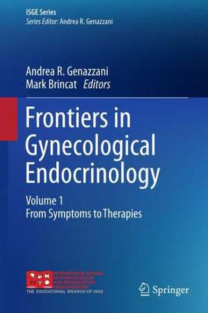 Frontiers in Gynecological Endocrinology: Volume 1: From Symptoms to Therapies de Andrea R. Genazzani