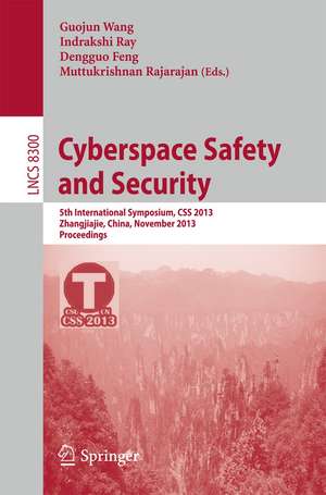 Cyberspace Safety and Security: 5th International Symposium, CSS 2013, Zhangjiajie, China, November 13-15, 2013, Proceedings de Guojun Wang