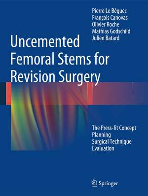 Uncemented Femoral Stems for Revision Surgery: The Press-fit Concept - Planning - Surgical Technique - Evaluation de Pierre Le Béguec