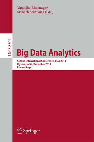 Big Data Analytics: Second International Conference, BDA 2013, Mysore, India, December 16-18, 2013, Proceedings de Vasudha Bhatnagar